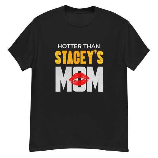 Hotter than Stacey’s Mom Unisex Tee